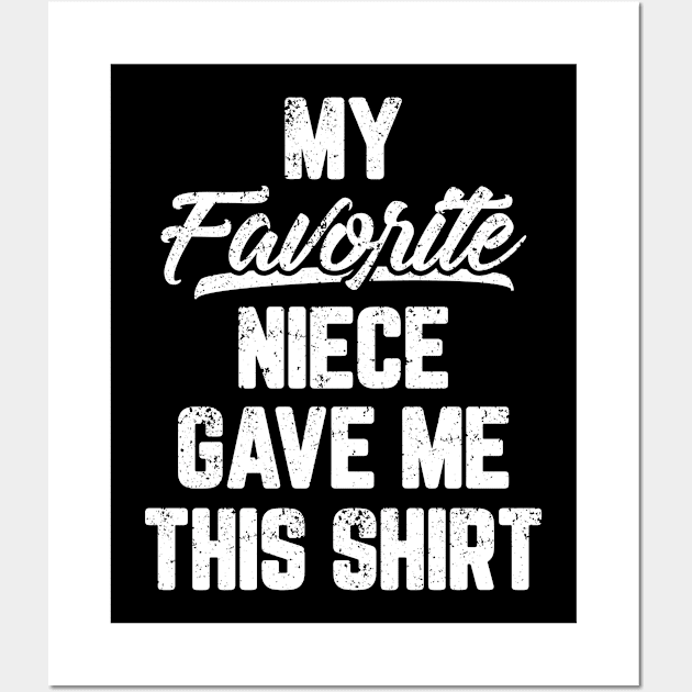 My Favorite Niece Gave Me This Shirt Wall Art by trendingoriginals